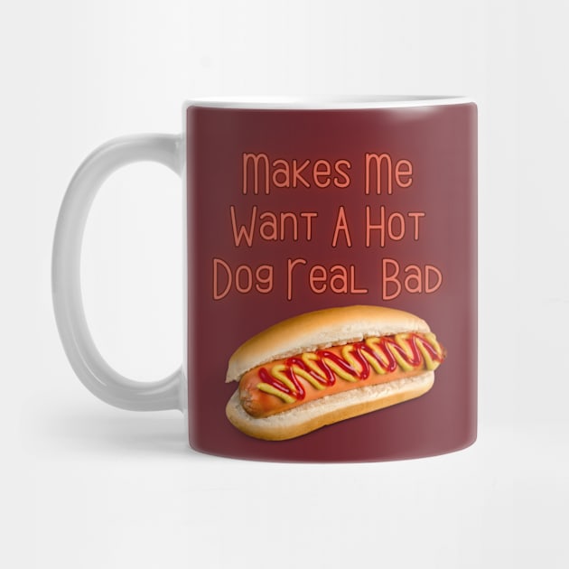 Makes Me Want A Hot Dog Real Bad by Spatski